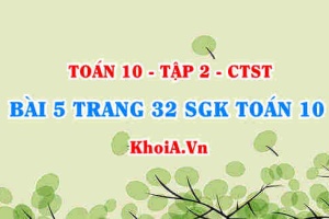 Bài 5 trang 32 SGK Toán 10 tập 2 Chân trời sáng tạo